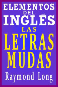 Elementos del Inglés: Las Letras Mudas