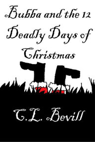 Title: Bubba and the 12 Deadly Days of Christmas, Author: C.L. Bevill