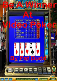 Title: Be A Winner At Video Poker, Author: Pat Budd