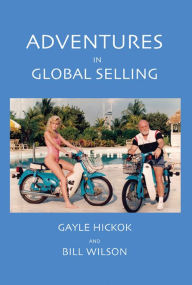 Title: Adventures in Global Selling, Author: Gayle Hickok and Bill Wilson