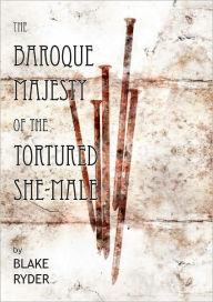 Baroque Majesty of the Tortured She-Male