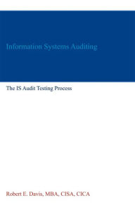 Information Systems Auditing: The IS Audit Testing Process