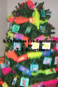 Title: A Christmas-Eve Encounter, Author: T. J. Robertson
