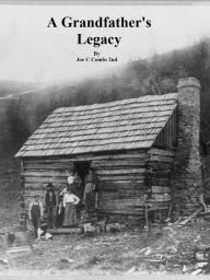 Title: A Grandfather's Legacy, Author: Joe C Combs 2nd