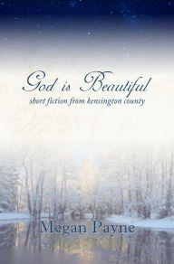 God is Beautiful: short fiction from Kensington County