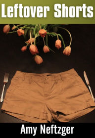 Title: Leftover Shorts, Author: Amy Neftzger