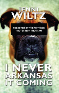 Title: I Never Arkansas It Coming, Author: Jenni Wiltz
