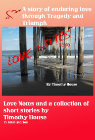 Title: Love Notes and a collection of short stories, Author: Timothy House