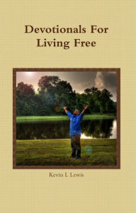 Title: Devotionals for Living Free, Author: Kevin Lewis