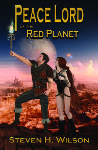 Title: Peace Lord of the Red Planet, Author: Steven H Wilson