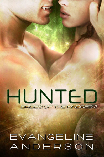 Hunted (Brides of the Kindred Series #2)