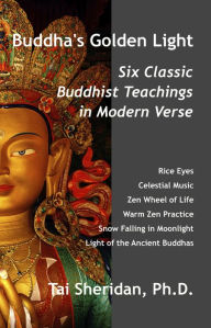 Buddha's Golden Light: Six Classic Buddhist Teachings in Modern Verse