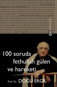 Title: 100 Soruda Fethullah Gülen, Author: Dogu Ergil