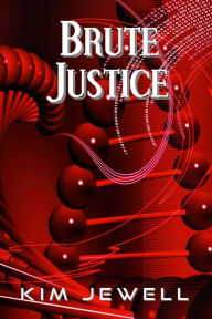 Title: Brute Justice, Author: Kim Jewell