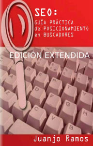 Title: SEO: Guía Práctica de Posicionamiento en Buscadores, Author: Juanjo Ramos
