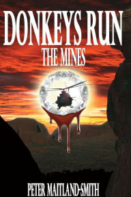 Title: Donkeys Run The Mines, Author: Peter Maitland-Smith