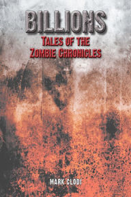 Title: Billions, Tales of the Zombie Chronicles, Author: Mark Clodi