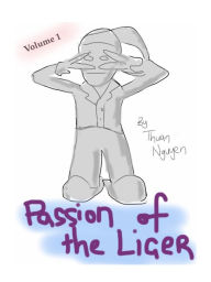 Title: Passion of the Liger: Volume 1, Author: Thuan Nguyen