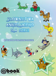 Title: Slownictwa angielskiego dla dzieci, Author: My Ebook Publishing House