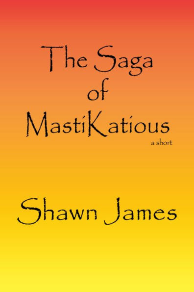 The Saga of MastiKatious