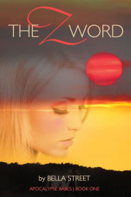 The Z Word (Apocalypse Babes Book One)