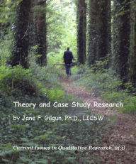 Title: Theory and Case Study Research, Author: Jane Gilgun