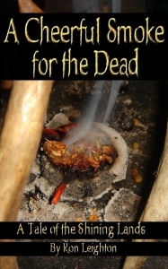 Title: A Cheerful Smoke for the Dead, Author: Ron Leighton
