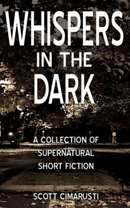 Title: Whispers in the Dark, Author: Scott Cimarusti