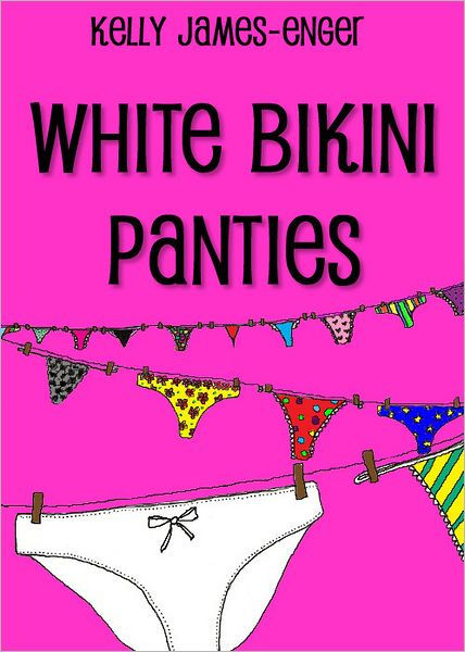 White Bikini Panties by Kelly James-Enger, eBook