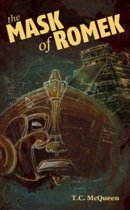Title: The Mask of Romek, Author: TC McQueen