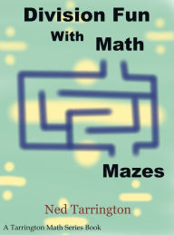 Title: Division Fun With Math Mazes, Author: Ned Tarrington