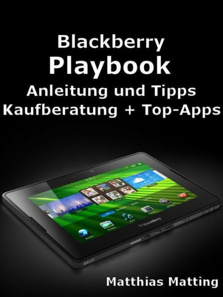 Blackberry Playbook: Anleitung, Tipps, Kaufberatung und Top-Apps