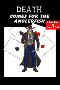 Title: Death Comes For The Anglerfish, Author: James Pratt