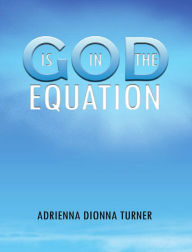 Title: God is in the Equation, Author: Adrienna D Turner