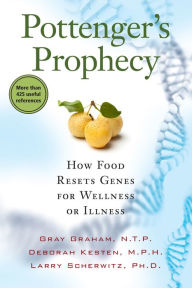 Title: Pottenger's Prophecy: How Food Resets Genes for Wellness or Illness, Author: Gray Graham