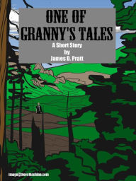 Title: One of Granny's Tales, Author: James Pratt