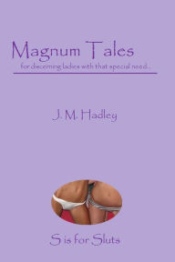 Magnum Tales ~ S is for Sluts