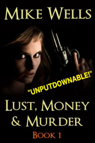 Lust, Money & Murder: Book 1, Lust - A Female Secret Agent Takes on an International Criminal
