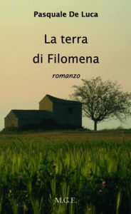 Title: La terra di Filomena, Author: Pasquale De Luca