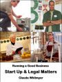 Running a Good Business, Book 4: Start-Up and Legal Matters