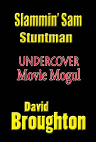 Title: Sammy Slam, Stuntman The Mysterious Movie Mogul, Author: David and Linda Broughton