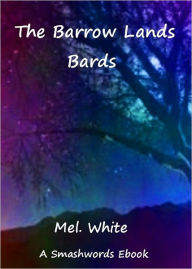Title: The Barrow Lands Bards, Author: Mel. White