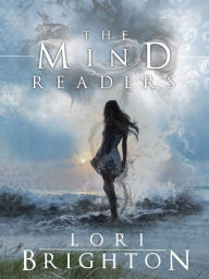 Title: The Mind Readers, Book 1, Author: Lori Brighton