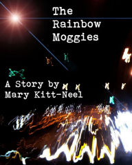 Title: The Rainbow Moggies, Author: Mary Kitt-Neel