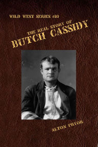 The Real Story of Butch Cassidy, Leader of the Wild Bunch