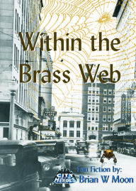 Title: Within the Brass Web., Author: Brian Moon