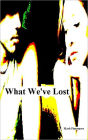 What We've Lost