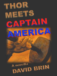 Title: Thor Meets Captain America, Author: David Brin