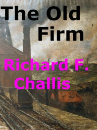 Title: The Old Firm, Author: Richard F. Challis