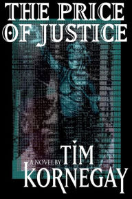 Title: Price of Justice, Author: Tim Kornegay